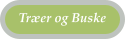 Tr�er og Buske